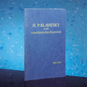 H. P. Blavatsky an die Amerikanischen Konvente 1888–1891